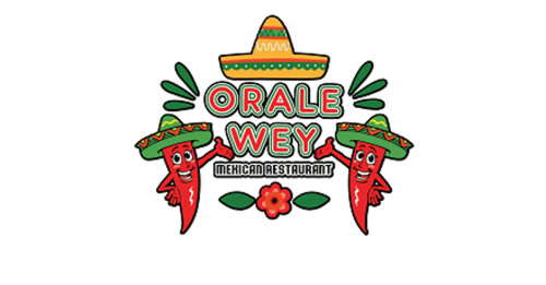 Orale Wey Mexican