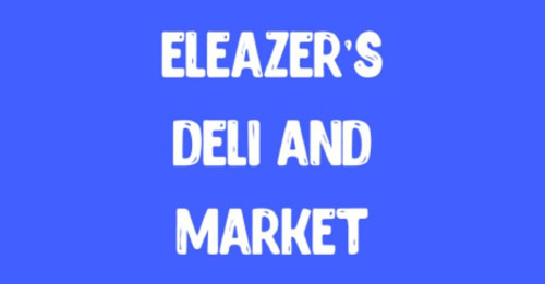Eleazer’s Deli And Market