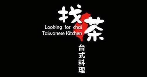 Looking For Chai Taiwanese Kitchen