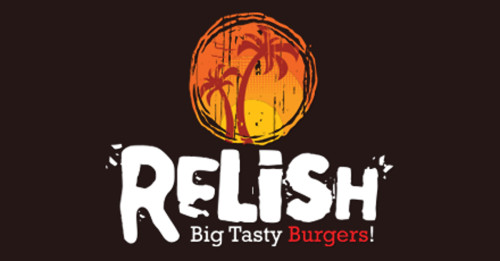 Relish Big Tasty Burgers!