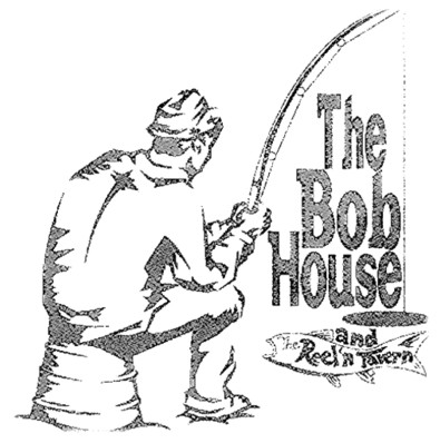 The Bob House And The Reel N Tavern