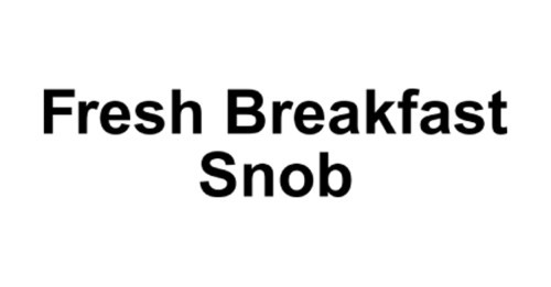 Fresh Breakfast Snob