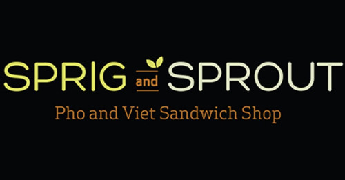 Sprig And Sprout: Pho And Viet Sandwich Shop