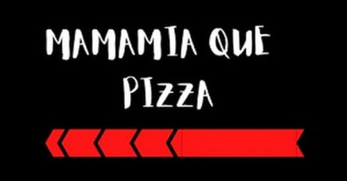 Mamamia Que Pizza