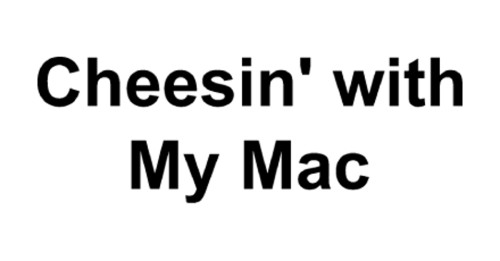 Cheesin' With My Mac