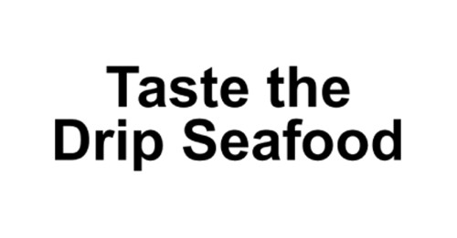 Taste The Drip Seafood