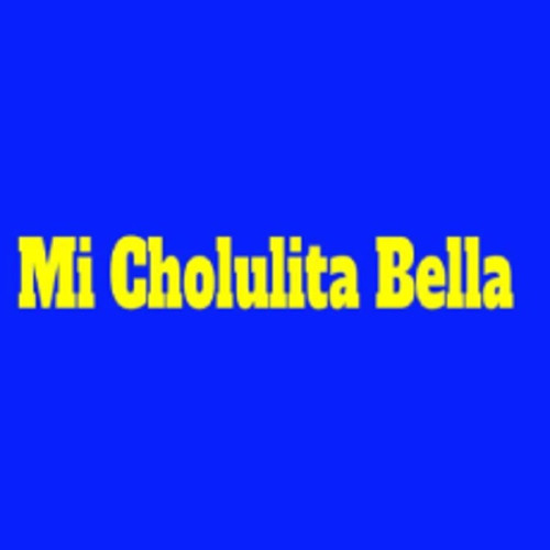 Mi Bella Cholulita