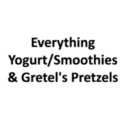 Everything Yogurt/smoothies Gretel's Pretzels