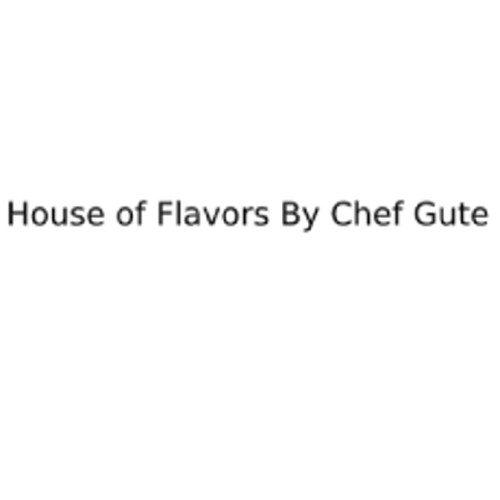 House Of Flavors By Chef Gute