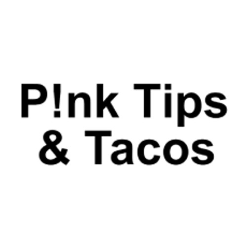 P!nk Tips Tacos