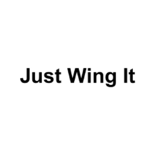 Just Wing It